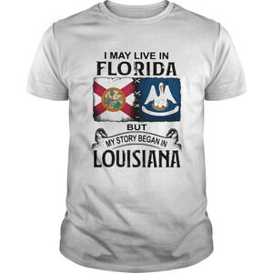 I May Live Florida Story Began Louisiana Roots Pride Graphic T-Shirt